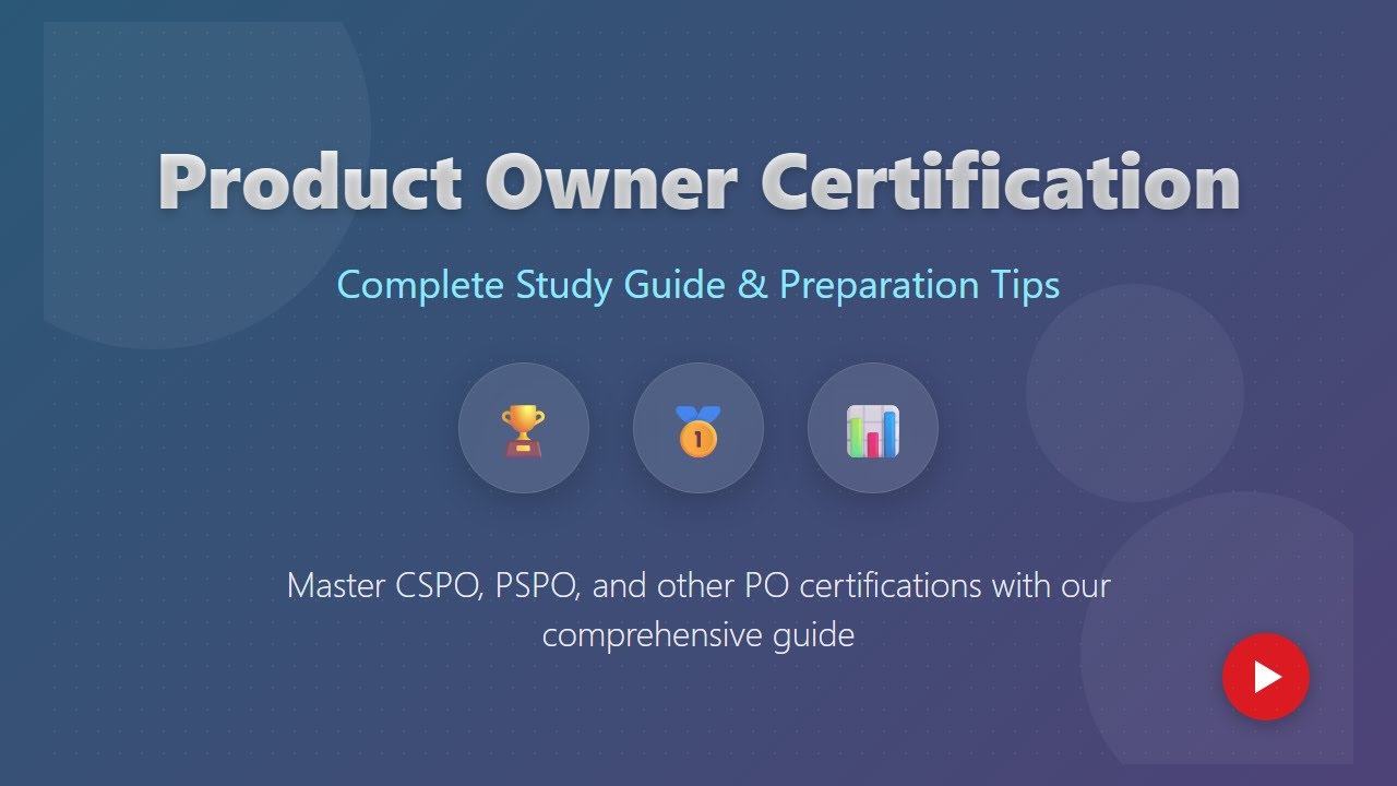 Product Owner Certification: CSPO, PSPO - A Complete Study Guide for Beginners