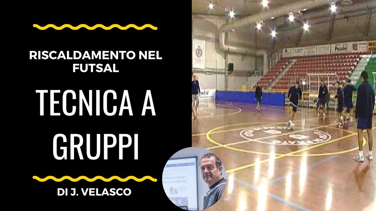 Riscaldamento: Tecnica a Gruppi nel Futsal (J. Velasco)