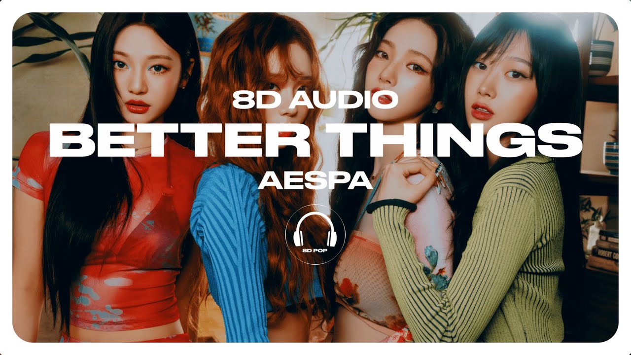 aespa (에스파) - Better Things [8D AUDIO] 🎧USE HEADPHONES🎧