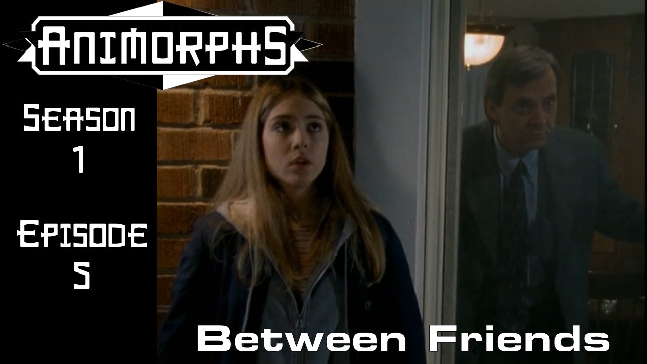Animorphs TV Show 1.5: Between Friends