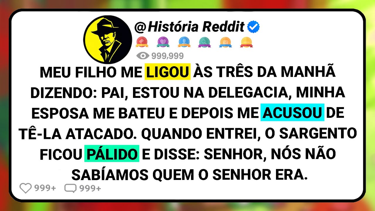 Meu Filho Me Ligou Às Três Da Manhã Dizendo: Pai, Estou Na Delegacia, Minha Esposa Me Bateu E....
