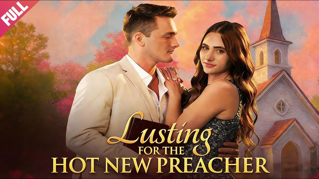 [FULL]💖Lusting For The Hot New Preacher🔥Forbidden-attraction💖ENG SUB💖Romance💖Bitter Love