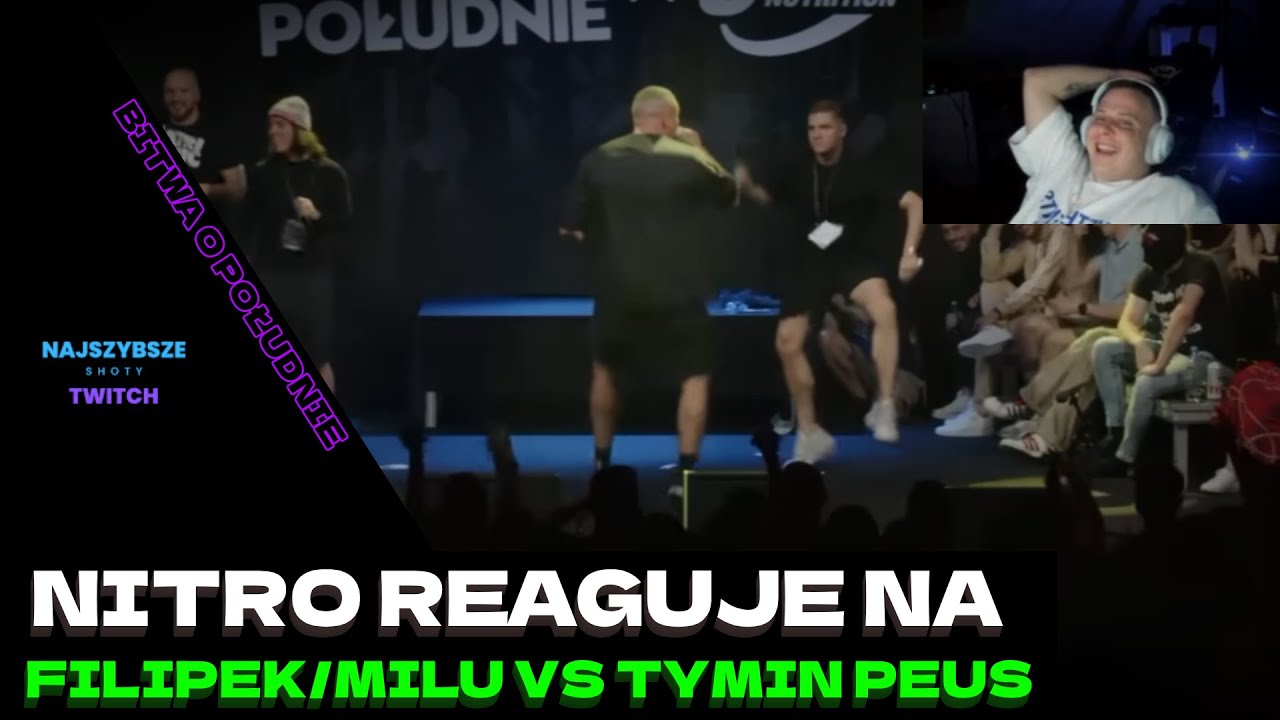NITRO REAGUJE NA FILIPEK/MILU VS TYMIN/PEUS BITWA O POŁUDNIE