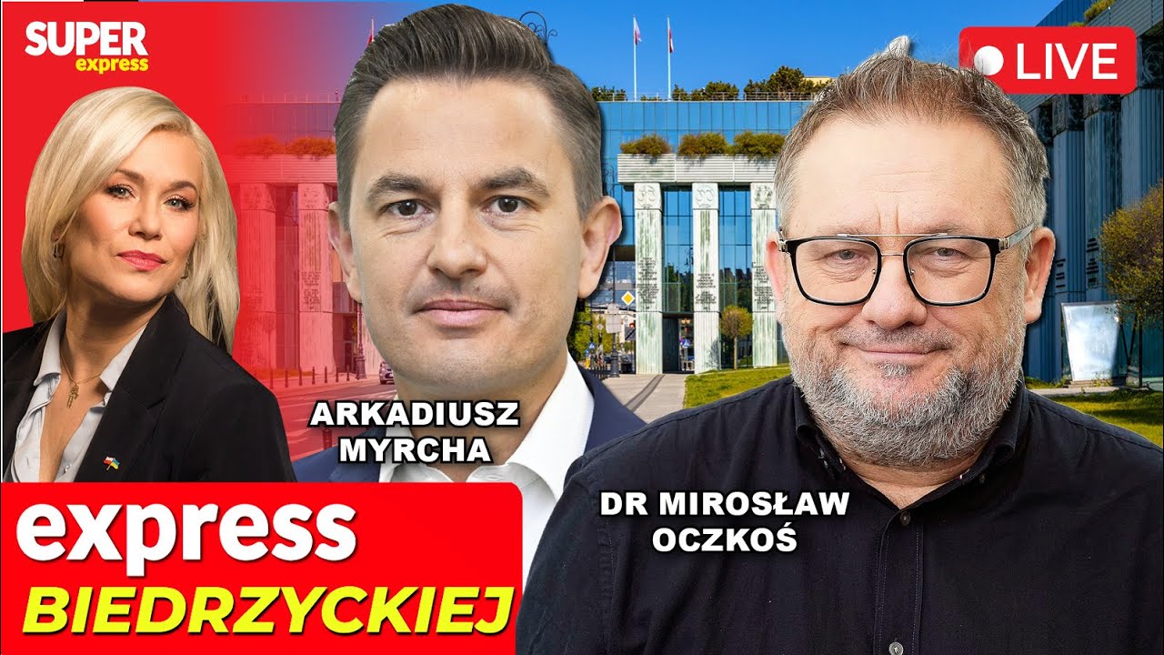 🔴EXPRESS BIEDRZYCKIEJ | ARKADIUSZ MYRCHA, DR MIROSŁAW OCZKOŚ [NA ŻYWO]