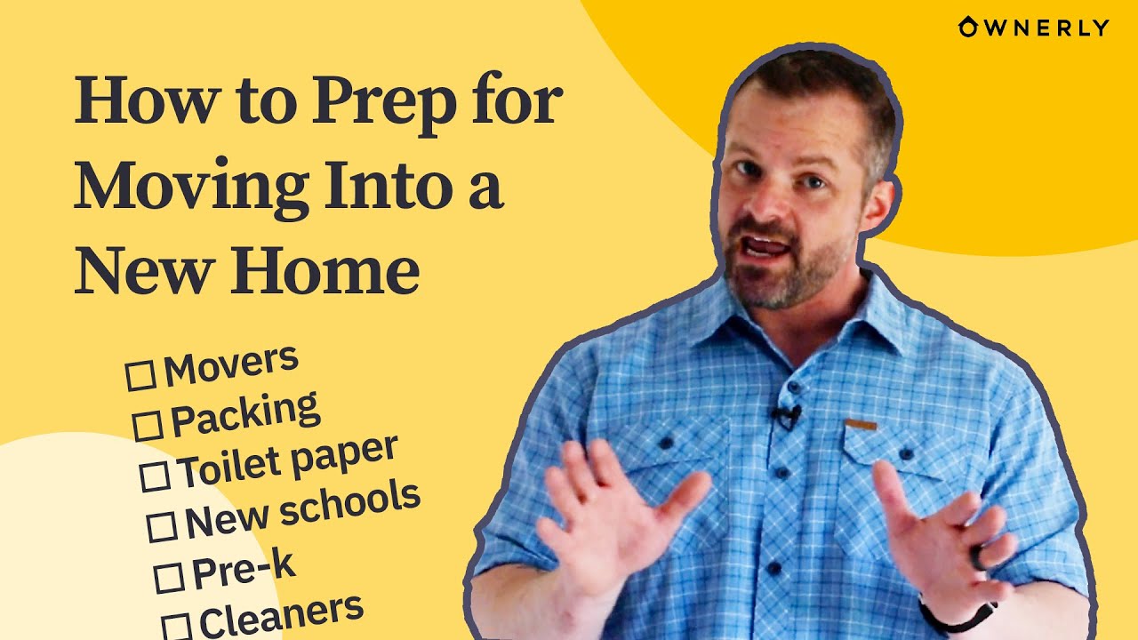 New House Checklist: How to Prep for Moving Into a New Home