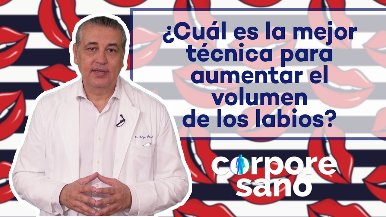 &iquest;Cu&aacute;l es la mejor t&eacute;cnica para aumentar el volumen de labios? | Corpore Sano