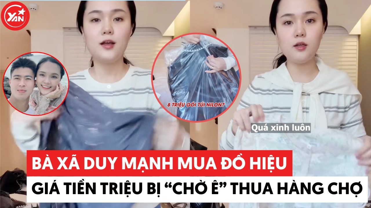 Bà xã Duy Mạnh mua đồ hiệu giá tiền triệu bị “chờ ê” thua hàng chợ #duymanh