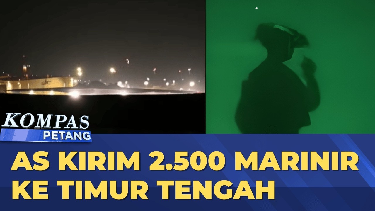 AS Kirim 2.500 Marinir ke Timur Tengah, Ubah Strategi Kalahkan Iran? | KOMPAS PETANG