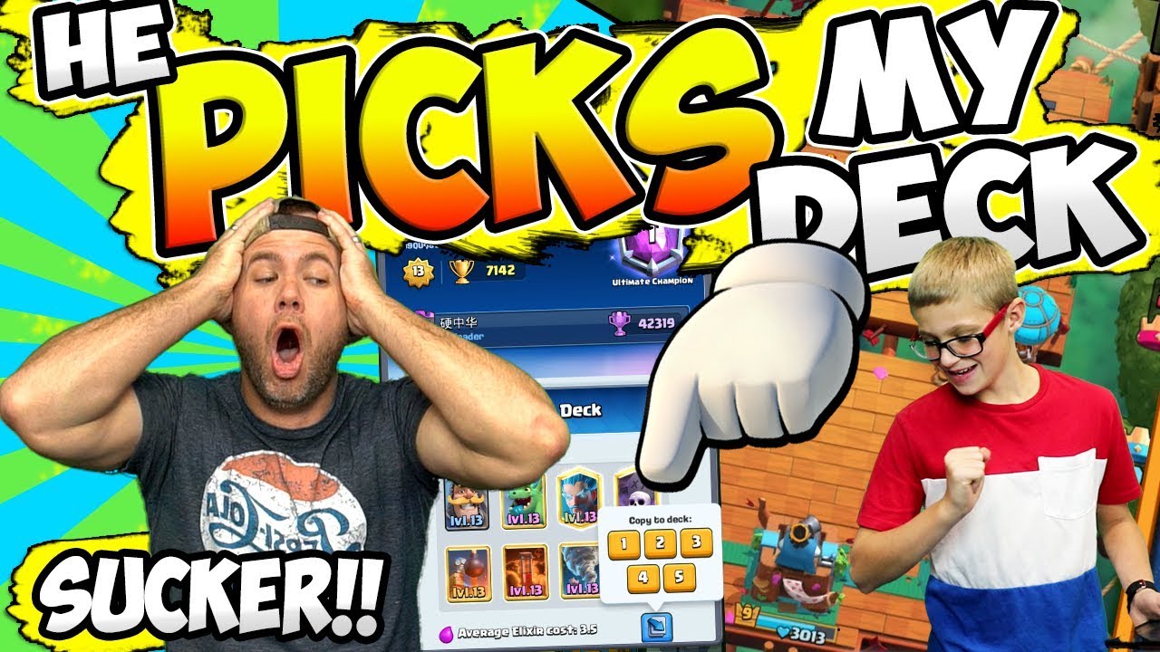 MY SON PICKS MY DECK in CLASH ROYALE!