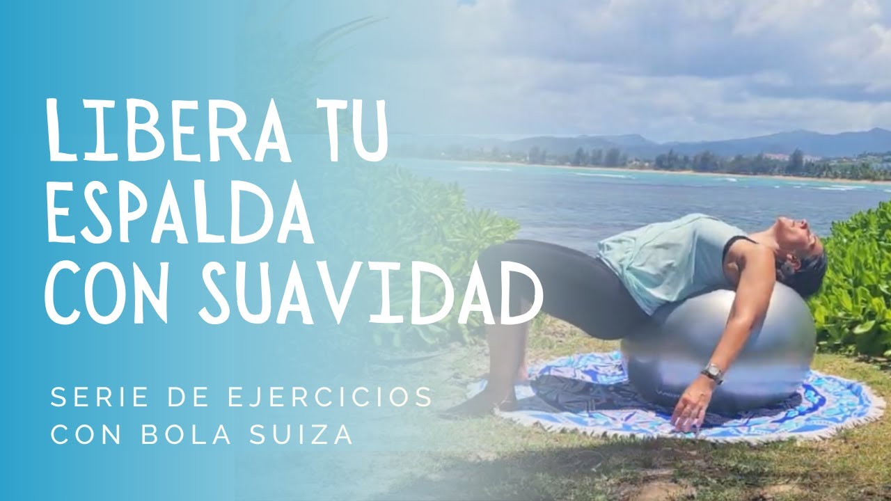 Ejercicios con Bola Suiza 2: Estiramientos Suaves para Liberar la Espalda
