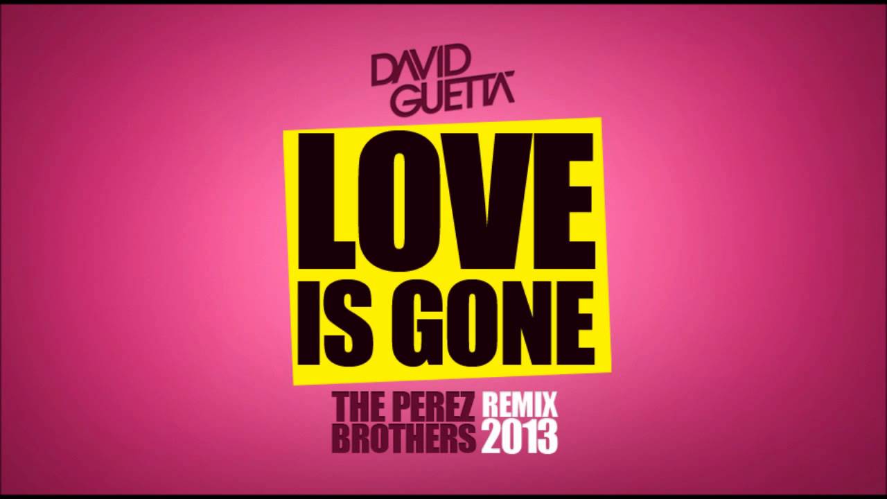 David Guetta - Love Is Gone - THE PEREZ BROTHERS Remix