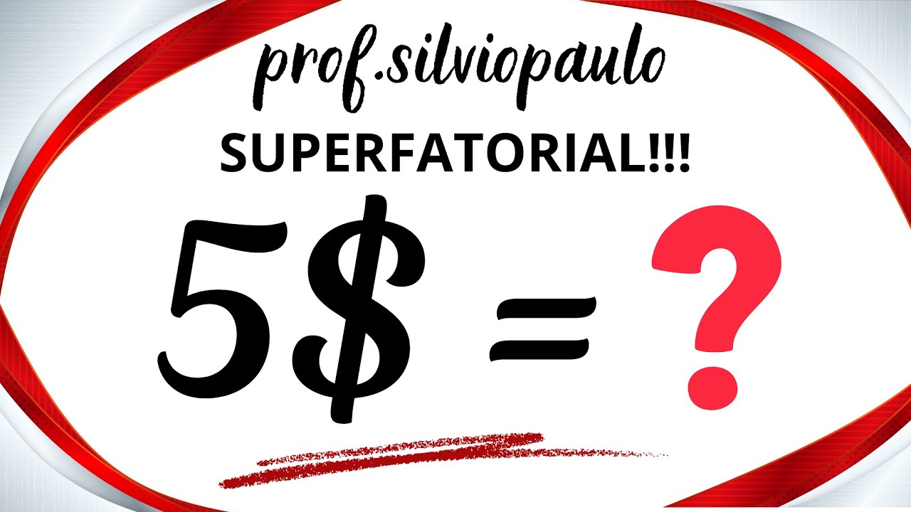 5$ = ❓SUPERFATORIAL - aprenda agora mesmo