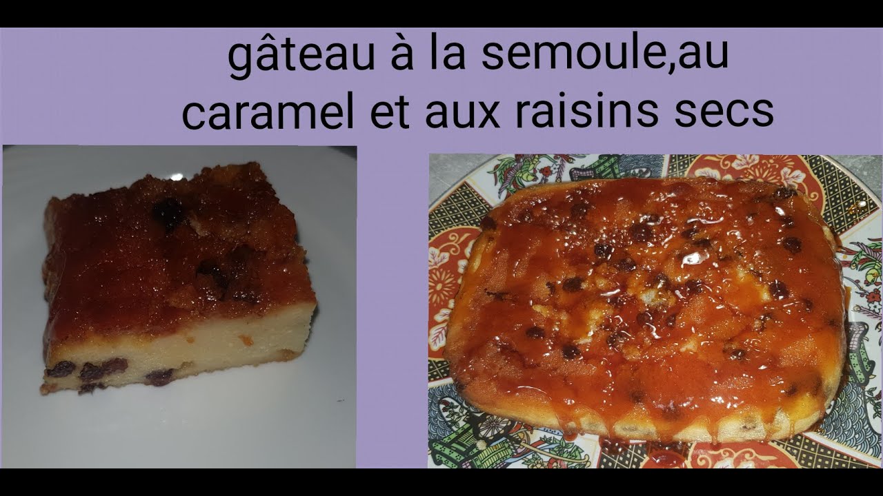 Gâteau à la semoule au caramel et aux raisins secs/كعكة السميد والكراميل والزبيب