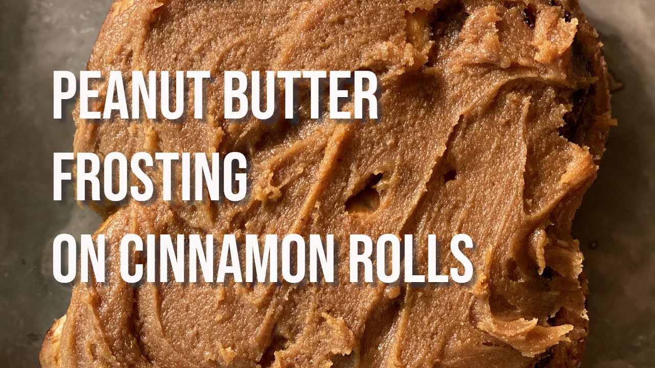 PEANUT BUTTER FROSTING ON CINNAMON ROLLS