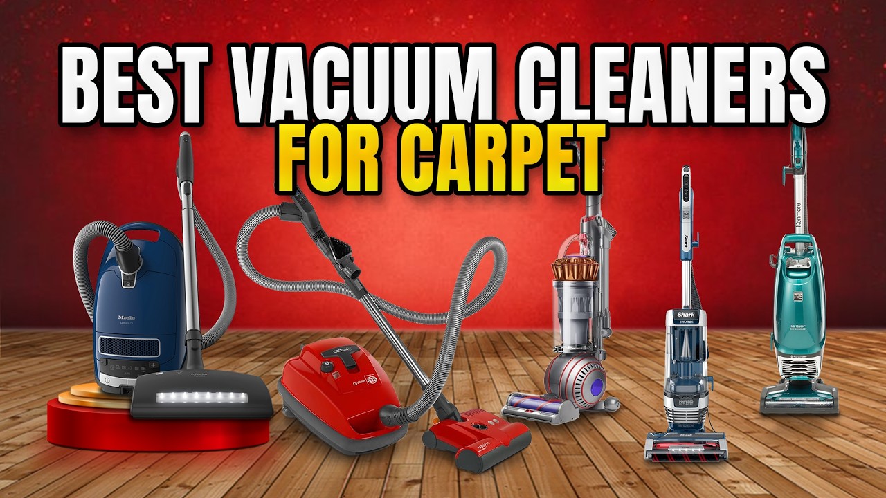 Best Vacuum Cleaner for Carpet 2025: Top 5 Options for Thick and Low Pile Carpets