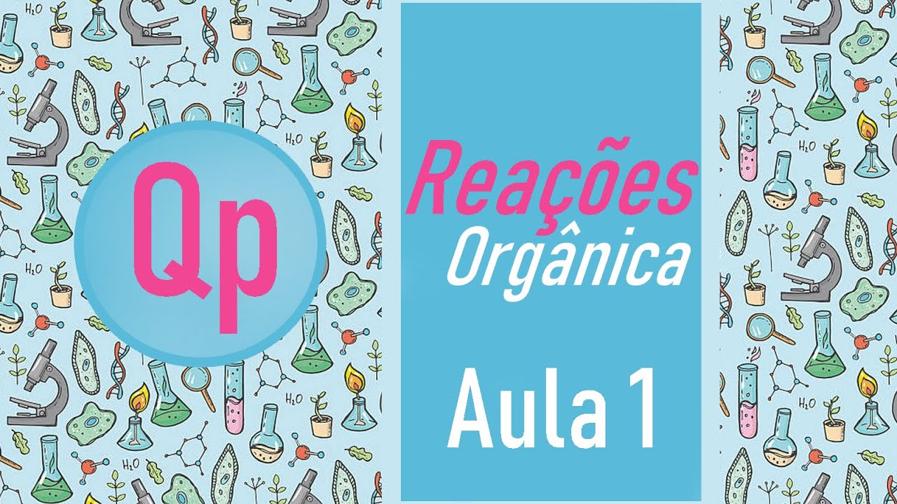 Reação Orgânica - Aula 1 - Mecanismo Via Radicais Livres (Homólise ou Cisão Homolítica)