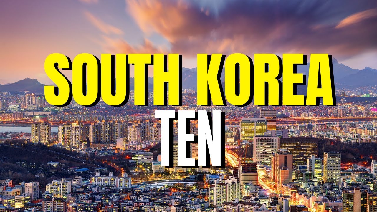 Top 10 Places To Visit In South Korea 2022
