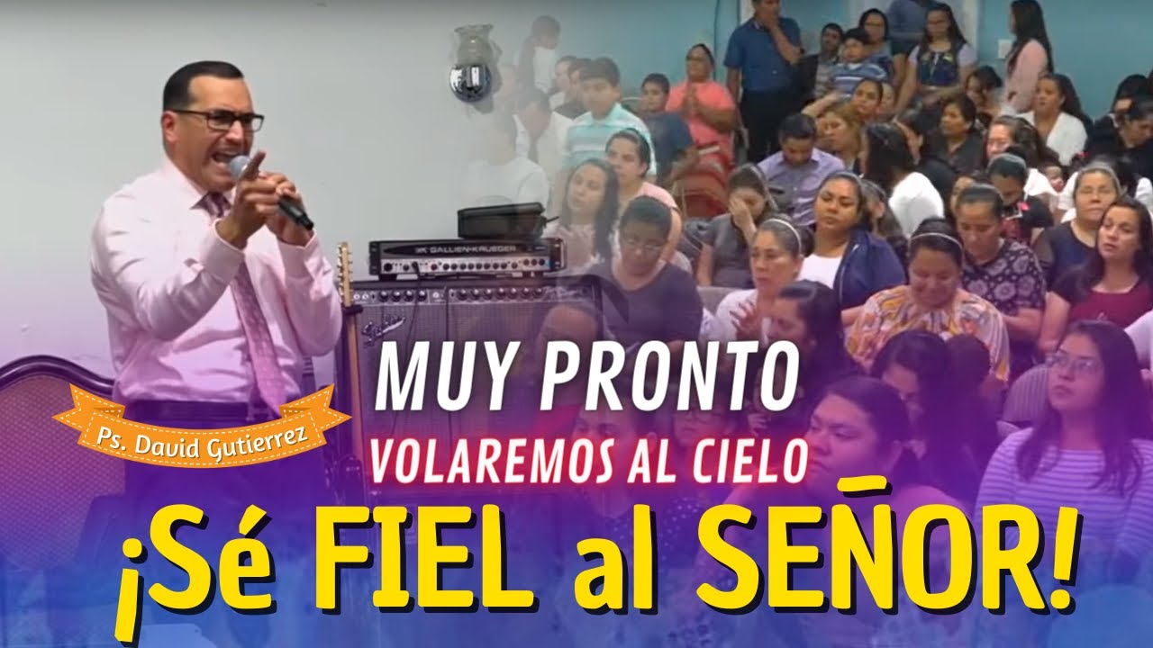 MUY PRONTO! Solo SÉ FIEL AL SEÑOR - Pastor David Gutiérrez