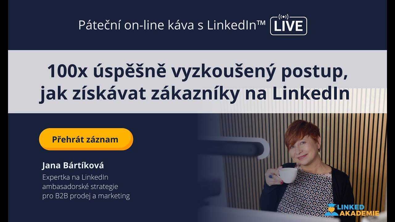 100x úspěšně vyzkoušený postup, jak získávat zákazníky na LinkedIn | LIVE