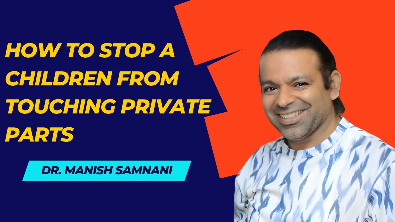 How to stop a children from touching private parts - child touching private part -  Manish Samnani