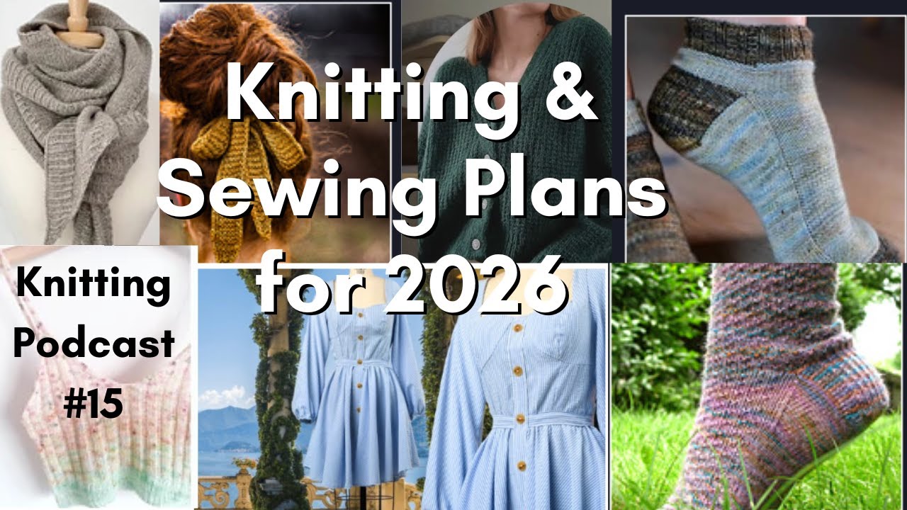 Knitting Plans for 2026 | Knitting Podcast #14