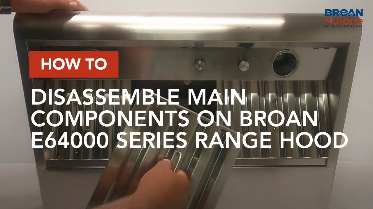 How to Disassemble Main Components on Broan E64000 Series Range Hood