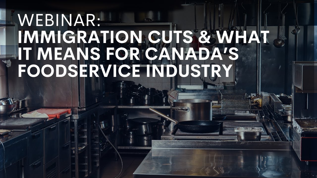 Immigration Cuts & What It Means for Canada's Foodservice Industry