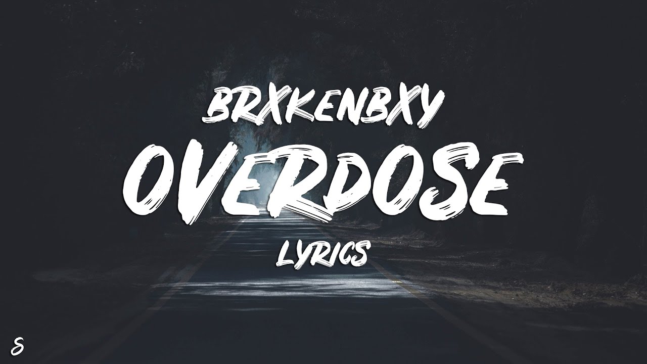 BrxkenBxy - Overdose (Lyrics)