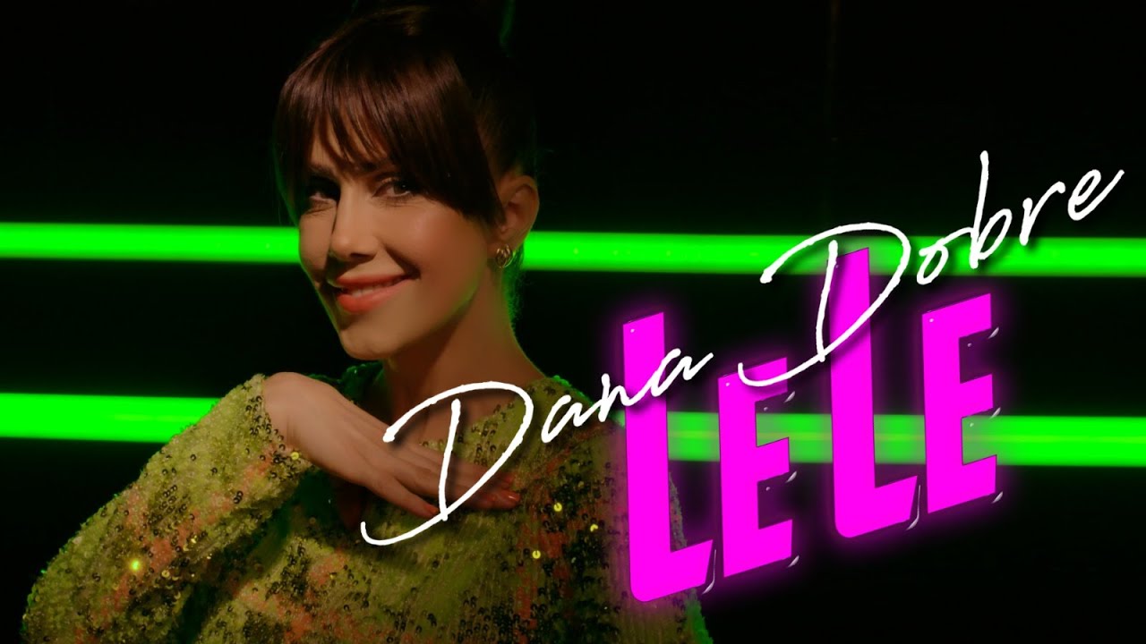 Dana Dobre - LELE (Official Video)