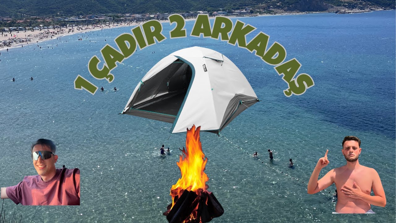 1 ÇADIR 2 ARKADAŞ SONSUZ MAKARA