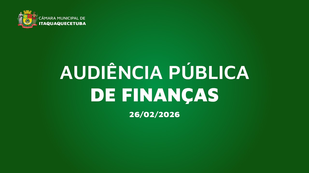 Audiência Pública de Finanças - 26/02/2026