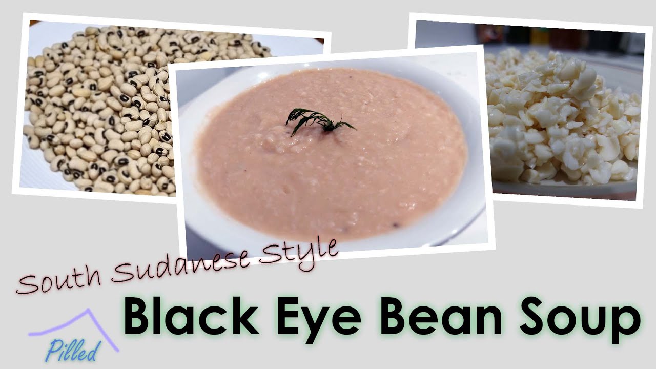 How To Cook Delicious South Sudanese Cuisine Black Eye Bean Soup.