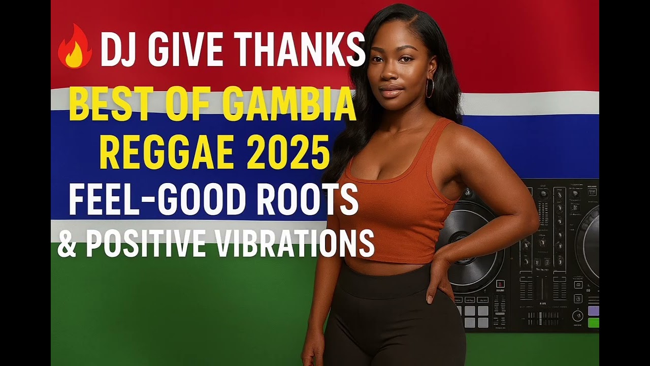 🔥 DJ Give Thanks – Best of Gambia Reggae 2025 | Feel-Good Roots & Positive Vibrations