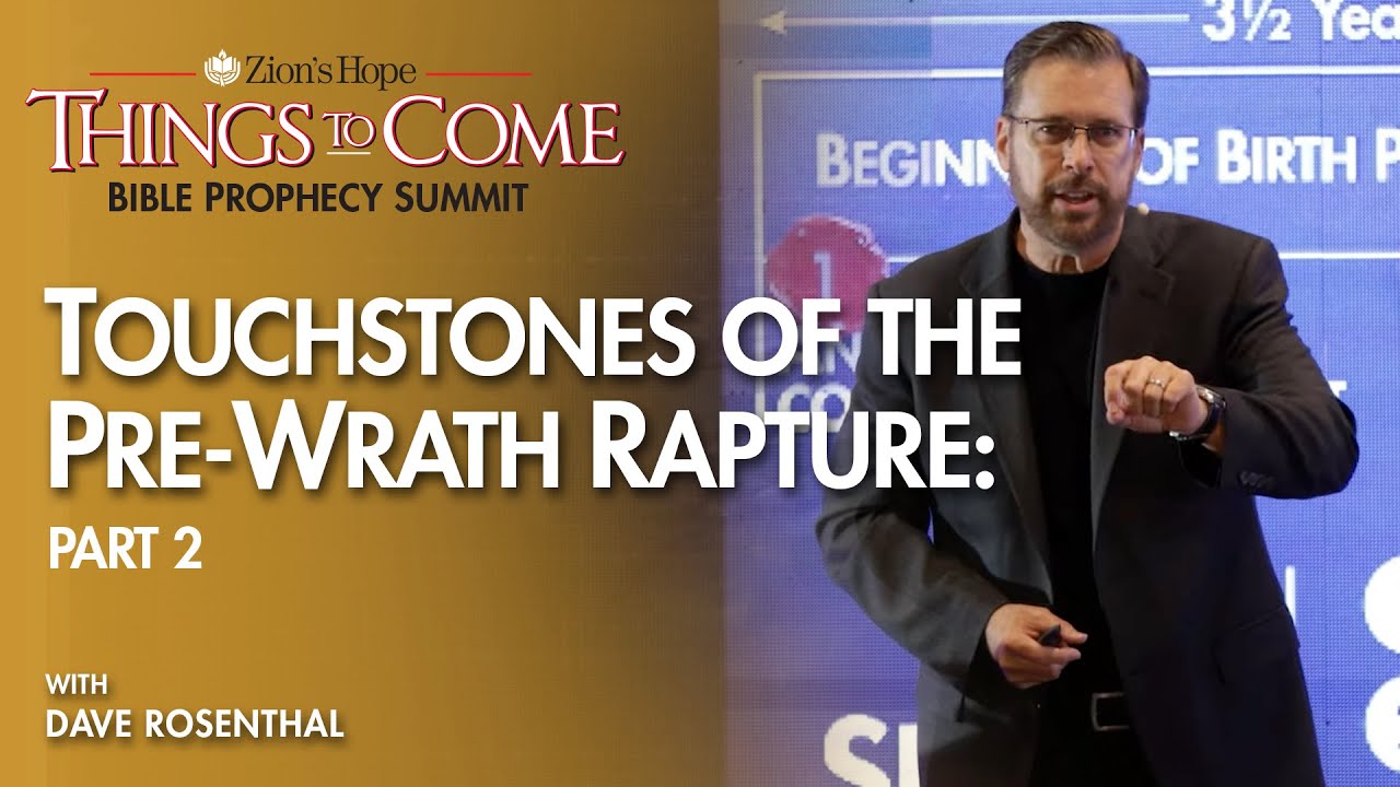 Things to Come Prophecy Conference: Touchstones of a Pre-Wrath Rapture, Part 2, with David Rosenthal