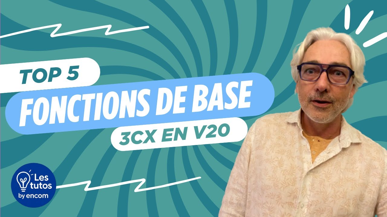 Débuter avec 3CX V20 : 5 fonctions essentielles