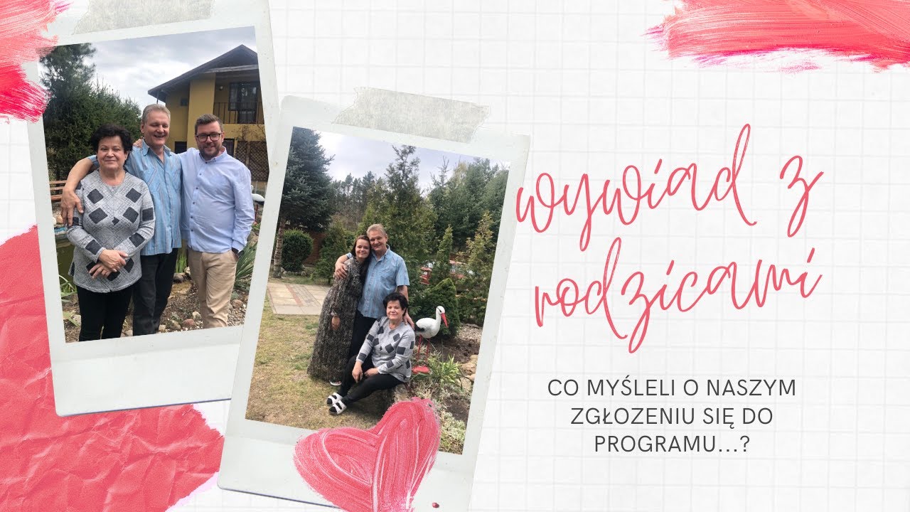 Wywiad z rodzicami -Otwarcie mówią co myśleli o naszym zgłoszeniu do programu