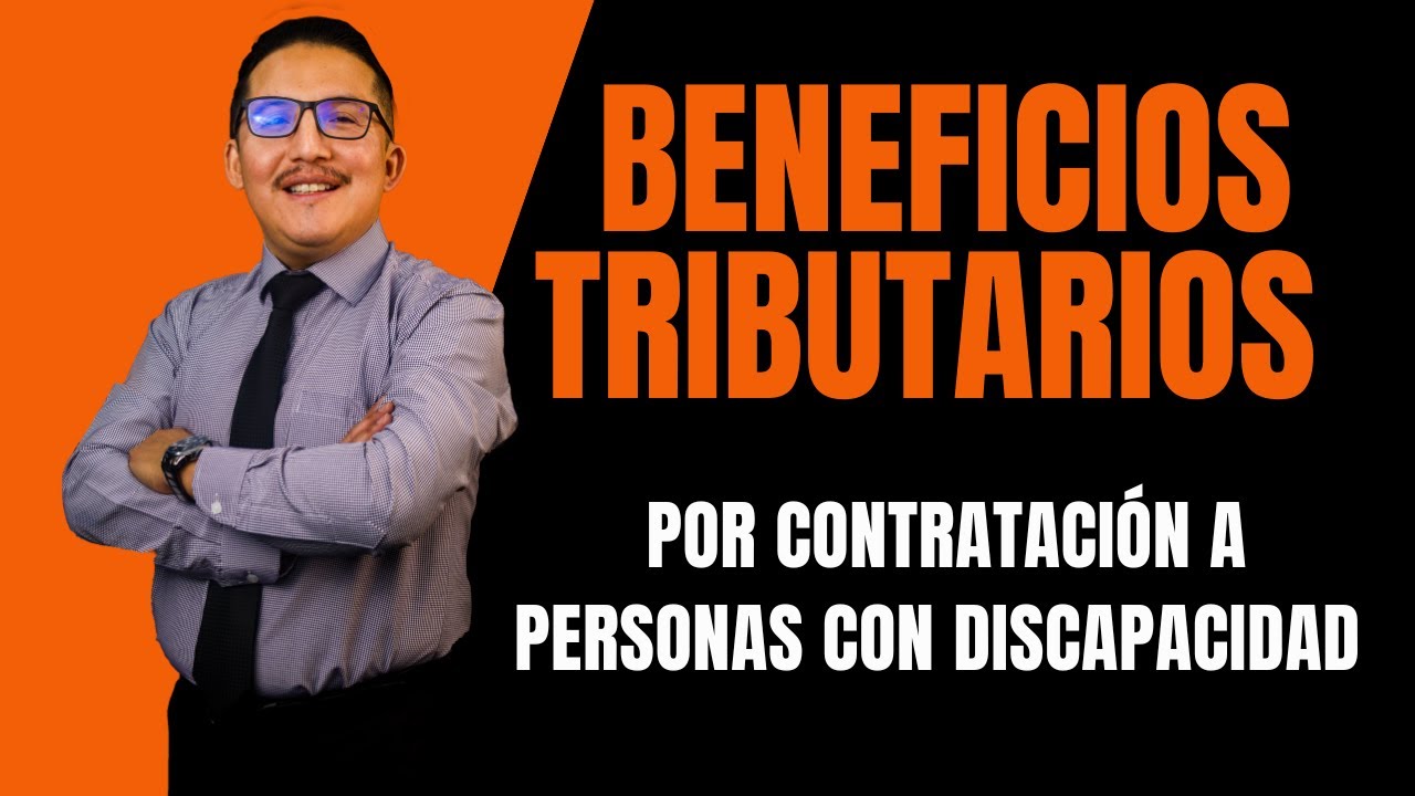Beneficios tributarios por contratación a personas con discapacidad.