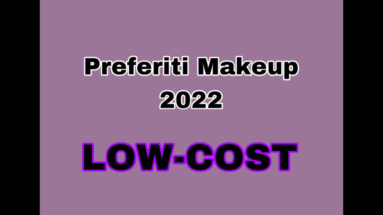 PREFERITI MAKEUP 2022 LOW-COST!! #makeup #preferiti2022 #videomakeup #topmakeup #lowcost