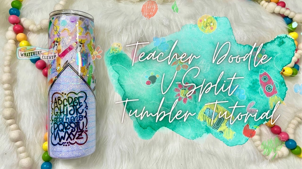 Teacher V-Split Tumbler Tutorial