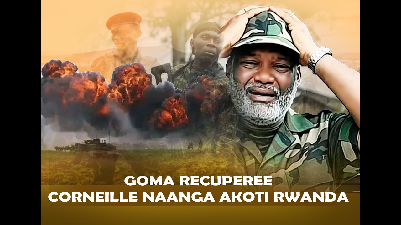 GOMA RÉCUPÉRÉE CORNEILLE NANGA AKOTI RWANDA