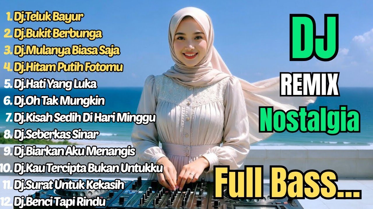 Dj Remix Nostalgia Paling Di Cari 2026 || Dj Teluk Bayur - Dj Bukit Berbunga