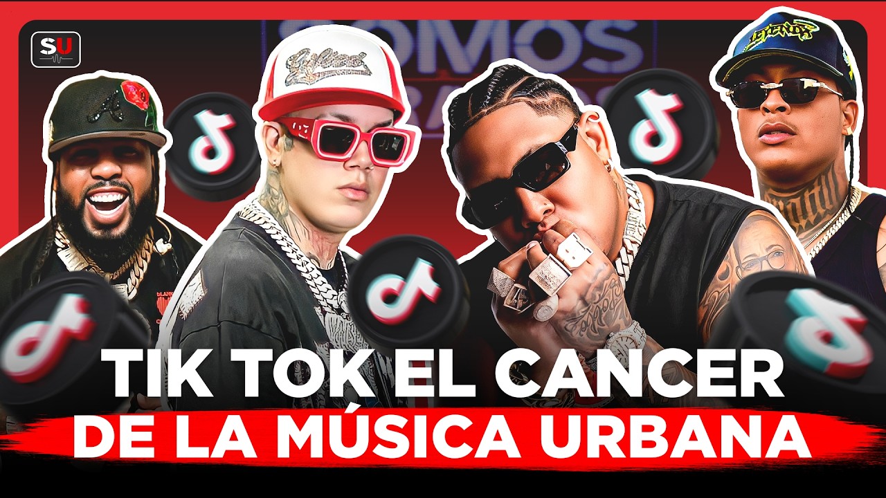 TIK TOK EL CÁNCER DE LA MÚSICA URBANA