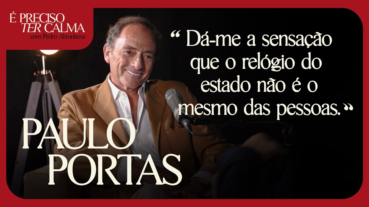 Paulo Portas | É Preciso Ter Calma