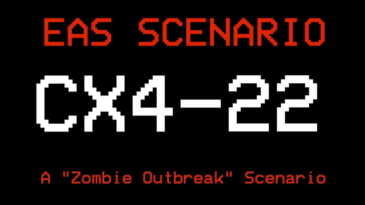 EAS Scenario: CX4-22 (A Zombie Outbreak Scenario)