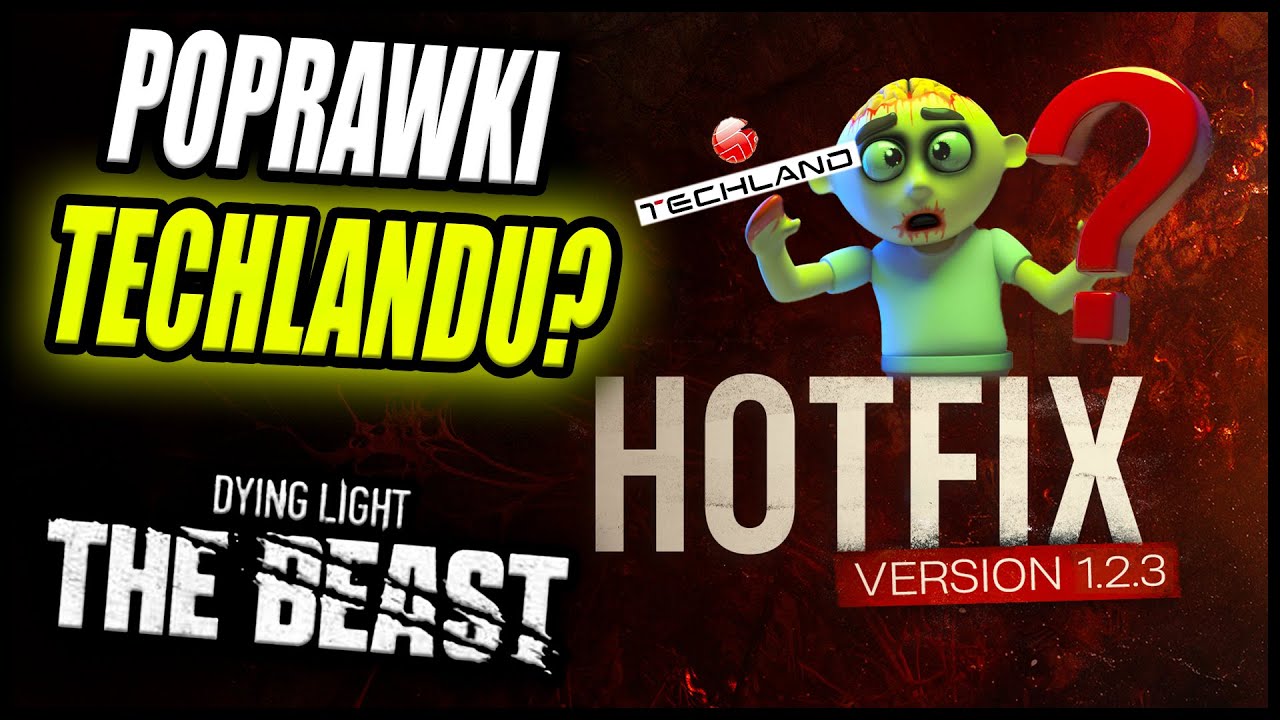 Czy Techland rzeczywiście poprawia błędy w Dying Light The Beast Hotfix 1.2.3 Info