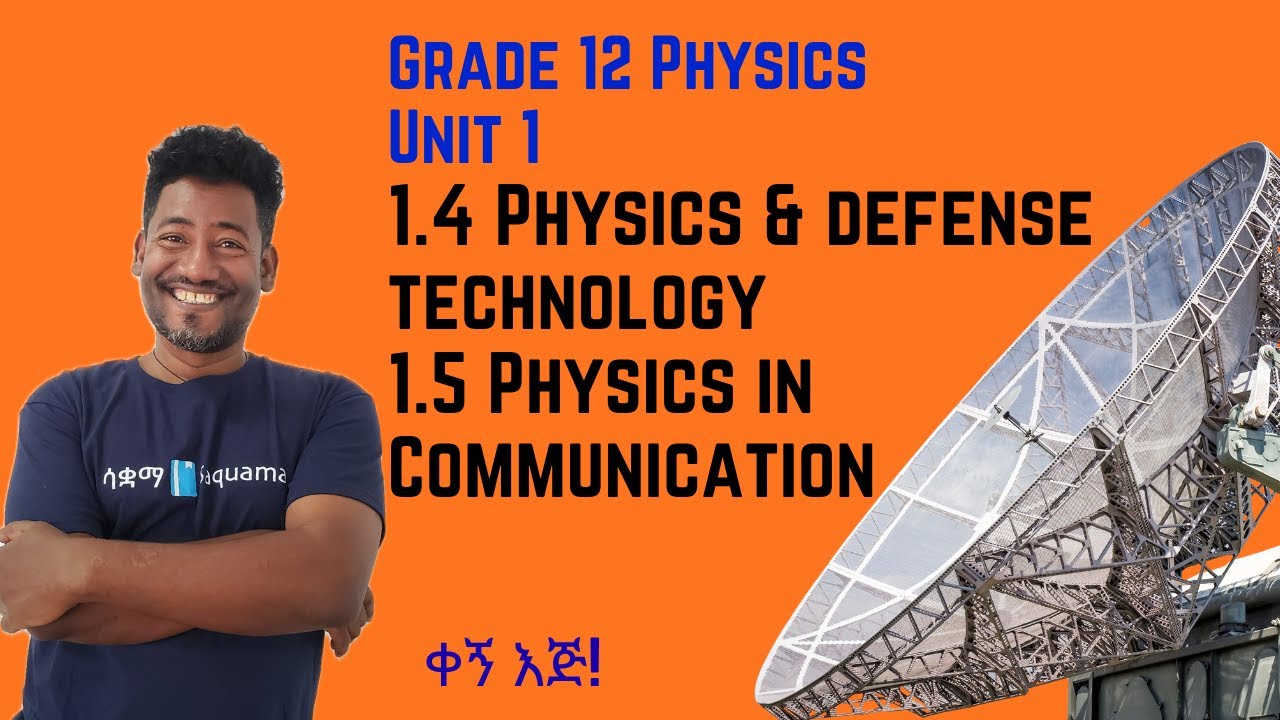 Grade 12 Physics Unit 1: 1.4 Physics in Defense Technology & 1.5 Physics in Communication| Saquama