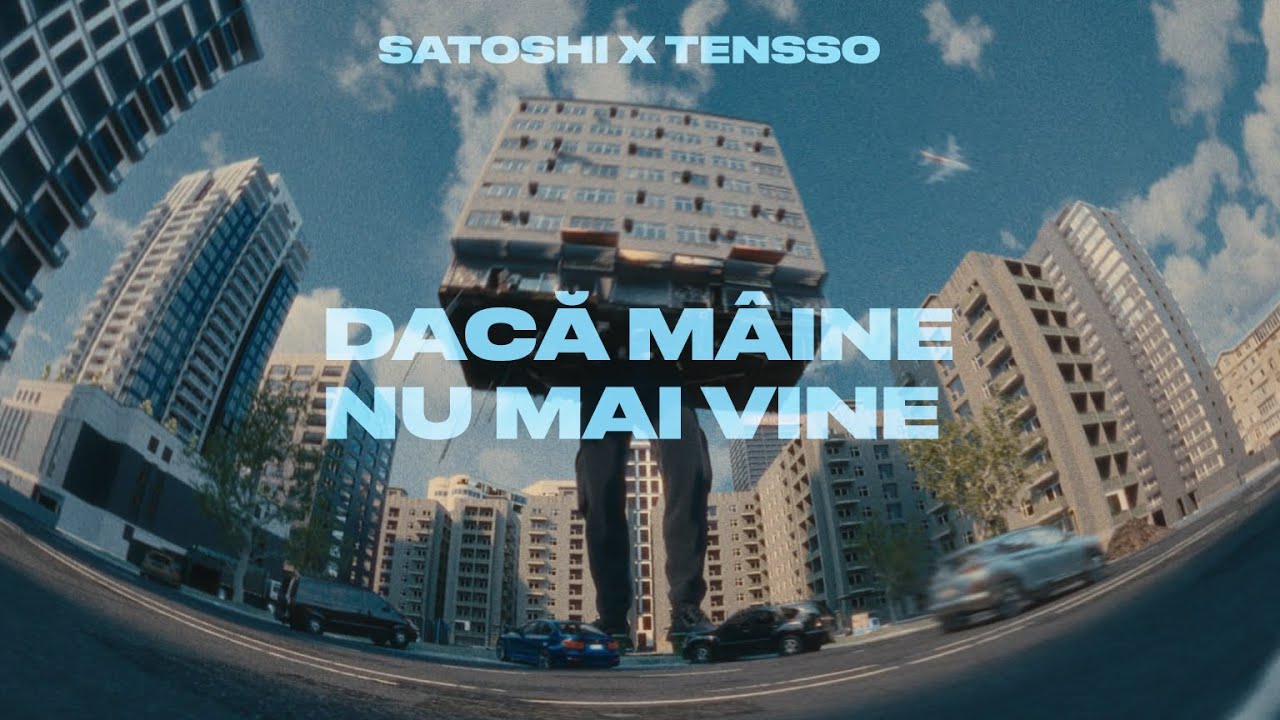 Satoshi x Tensso - Dacă M&acirc;ine Nu Mai Vine | Official Video