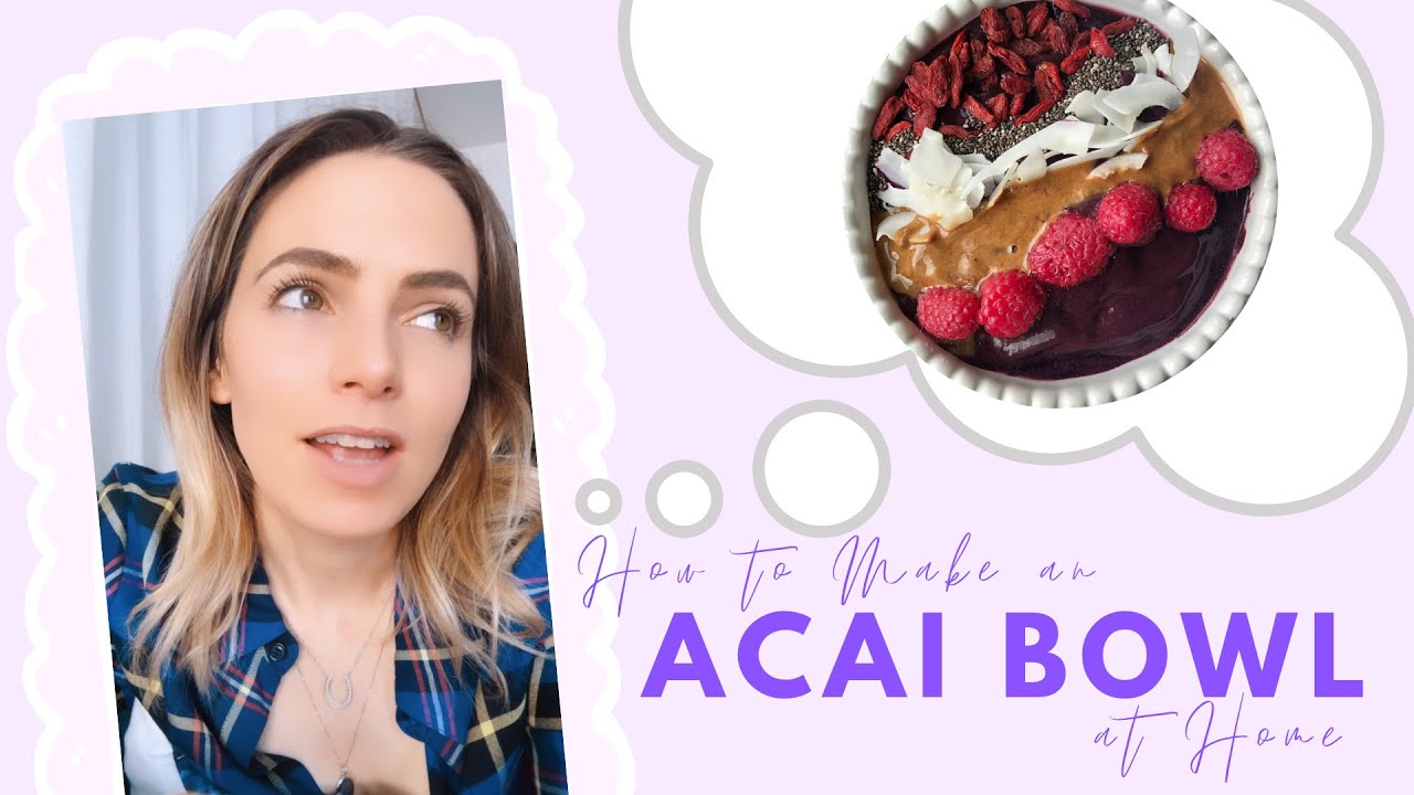 How to Make an Acai Bowl at Home - Recipe, Benefits, Powder vs Frozen,  Healthy Tips | Lauren Vacula