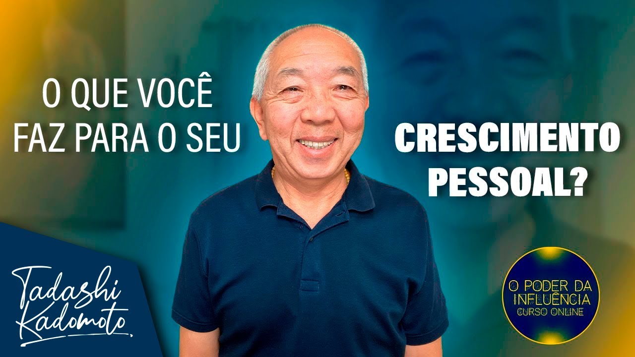 CRESCIMENTO PESSOAL E PROFISSIONAL - TADASHI KADOMOTO
