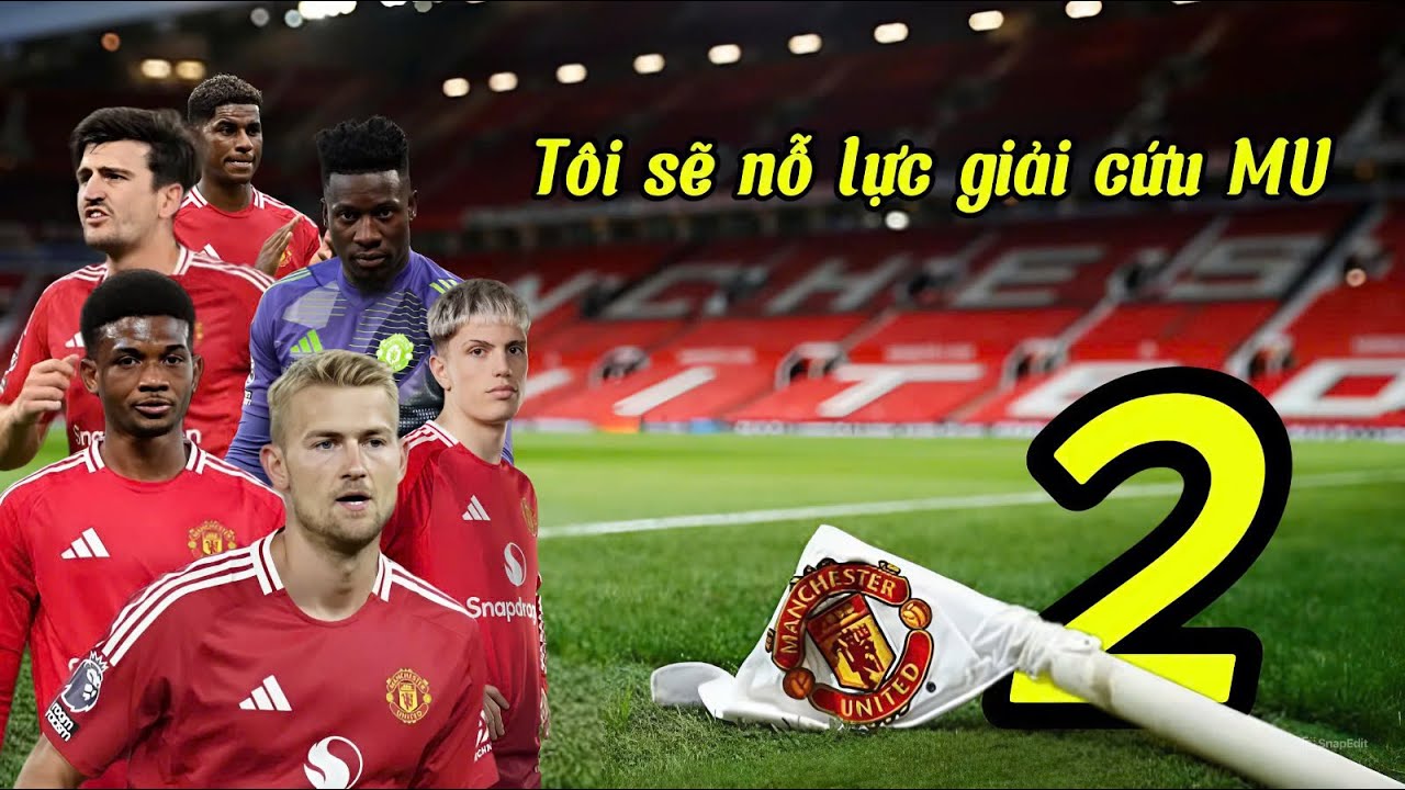 HÀNH TRÌNH GIẢI CỨU MANCHESTER UNITED 2